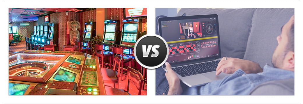 Land based casinos versus online casinos